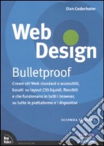 Web design. Bulletproof. Creare siti web standard e accessibili, basati su layout CSS liquidi, flessibili e che funzionano in tutti i browser... libro