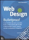 Web design. Bulletproof. Creare siti web standard e accessibili, basati su layout CSS liquidi, flessibili e che funzionano in tutti i browser... libro
