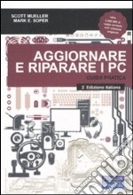 Aggiornare e riparare i PC. Guida pratica