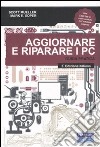 Aggiornare e riparare i PC. Guida pratica libro di Mueller Scott Soper Mark E.