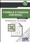 Formule e funzioni con Excel. 100 soluzioni per il tuo business libro di McFedries Paul