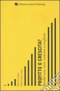 Profitto o crescita? Perché non siete costretti a scegliere libro