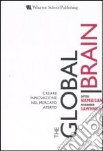 The global brain. Creare innovazione nel mercato aperto libro