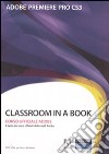 Adobe Premiere Pro CS3. Classroom in a book. Corso uffiaciale Adobe. Con CD-ROM libro