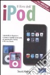 Il libro dell'iPod. I modelli, le funzioni di base e quelle avanzate, gli accessori, iTunes e iTunes store libro
