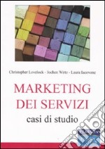 Marketing dei servizi. Casi di studio libro