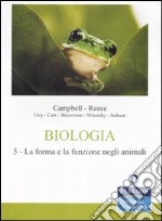 Biologia. Vol. 5: La forma e la funzione negli animali libro