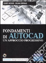 Fondamenti di Autocad. Un approccio progressivo. Con CD-ROM libro