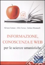 Informazione, conoscenza e Web per le scienze umanistiche