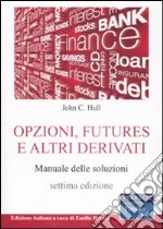 Opzioni, futures e altri derivati. Manuale delle soluzioni libro