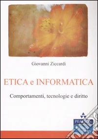 Etica e informatica. Comportamenti, tecnologie e diritto