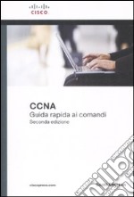 Cisco CCNA. Guida rapida ai comandi libro usato