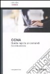 Cisco CCNA. Guida rapida ai comandi libro