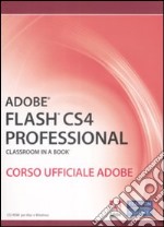 Adobe Flash CS4 professional. Classroom in a book. Corso ufficiale Adobe. Con CD-ROM libro