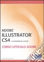 Adobe Illustrator CS4. Classroom in a book. Corso ufficiale Adobe. Con CD-ROM libro