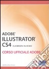 Adobe Illustrator CS4. Classroom in a book. Corso ufficiale Adobe. Con CD-ROM libro di Adobe Creative Team (cur.)