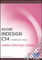 Adobe Indesign CS4. Classroom in a book. Corso ufficiale Adobe. Con CD-ROM libro