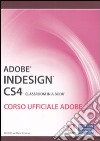 Adobe Indesign CS4. Classroom in a book. Corso ufficiale Adobe. Con CD-ROM libro