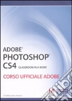 Adobe Photoshop CS4. Classroom in a book. Corso ufficiale Adobe. Con CD-ROM