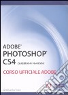 Adobe Photoshop CS4. Classroom in a book. Corso ufficiale Adobe. Con CD-ROM libro di Adobe Creative Team (cur.)