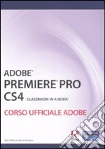 Adobe Premiere Pro CS4. Classroom book. Corso ufficiale Adobe. Con DVD-ROM libro