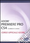 Adobe Premiere Pro CS4. Classroom book. Corso ufficiale Adobe. Con DVD-ROM libro di Adobe Creative Team (cur.)