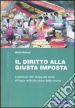 Diritto alla giusta imposta. Contributo allo studio del diritto all'qua redistribuzione delle risorse