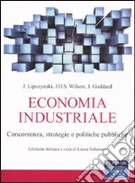 Economia industriale. Concorrenza, strategie e politiche pubbliche