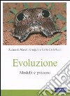 Evoluzione. Modelli e processi libro