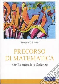 Precorso di matematica per economia e scienze
