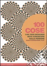 100 cose che ogni designer deve conoscere sulle persone libro