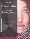 Fotoritratto. Tecniche professionali di fotoritocco con Photoshop libro