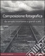 Composizione fotografica da semplici istantanee a grandi scatti libro