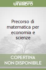 Precorso di matematica per economia e scienze