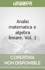 Analisi matematica e algebra lineare. Vol. 1 libro