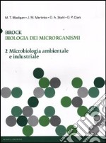 Brock. Biologia dei microrganismi. Ediz. illustrata. Vol. 2: Microbiologia ambientale e industriale libro