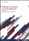 Opzioni, futures e altri derivati. Con CD-ROM libro di Hull John C. Barone E. (cur.)