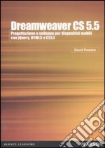 Dreamweaver CS5.5. Progettazione e sviluppo per dispositivi mobili con JQuery, HTML 5 e CSS 3