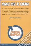 Mac OS X Lion. Guida rapida libro di Carlson Jeff