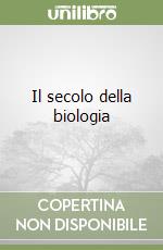 Il secolo della biologia