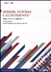 Opzioni, futures e altri derivati. Manuale delle soluzioni libro