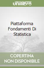 Piattaforma Fondamenti Di Statistica libro