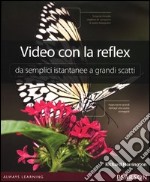 Video con la reflex. Da semplici istantanee a grandi scatti