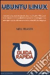 Ubuntu Linux. Guida rapida libro