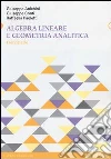 Algebra lineare e geometria analitica. Eserciziario libro