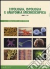 Citologia, istologia e anatomia microscopica. Con Contenuto digitale per download libro