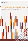 Technology intelligence. Ottimizzazione delle tecnologie aziendali libro di Teti Antonio