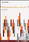 Programmazione con Java. Con aggiornamento online libro