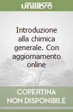 Introduzione alla chimica generale. Con aggiornamento online libro