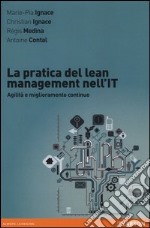 La pratica del lean management nell'IT. Agilità e miglioramento continuo libro